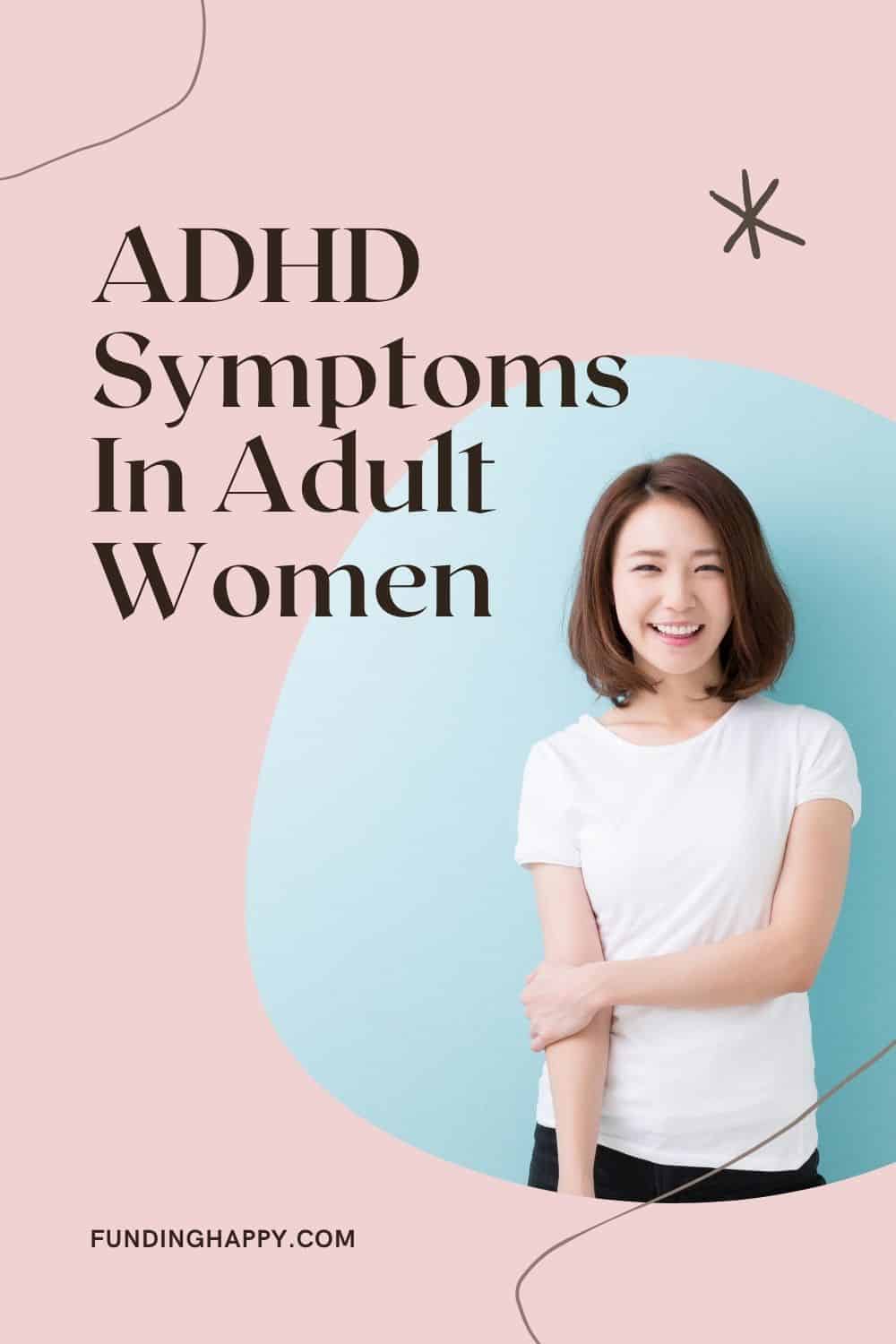 Adhd In Women How Symptoms Show Up In Adulthood Its Adhd Friendly 7109