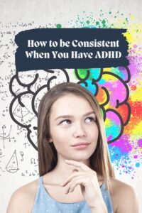 how to be consistent with adhd